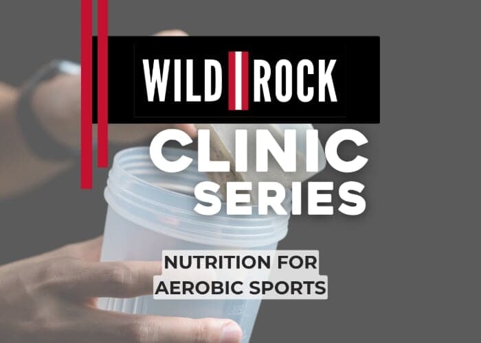 Wild Rock Clinic Series: Nutrition for Aerobic Sports Clinic