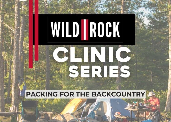 Wild Rock Clinic Series: Packing for the Backcountry